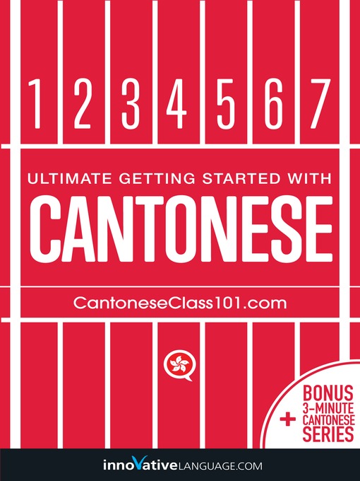Title details for Ultimate Getting Started with Cantonese by Innovative Language Learning, LLC - Available